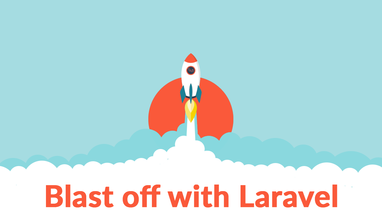 Blast off with Laravel
