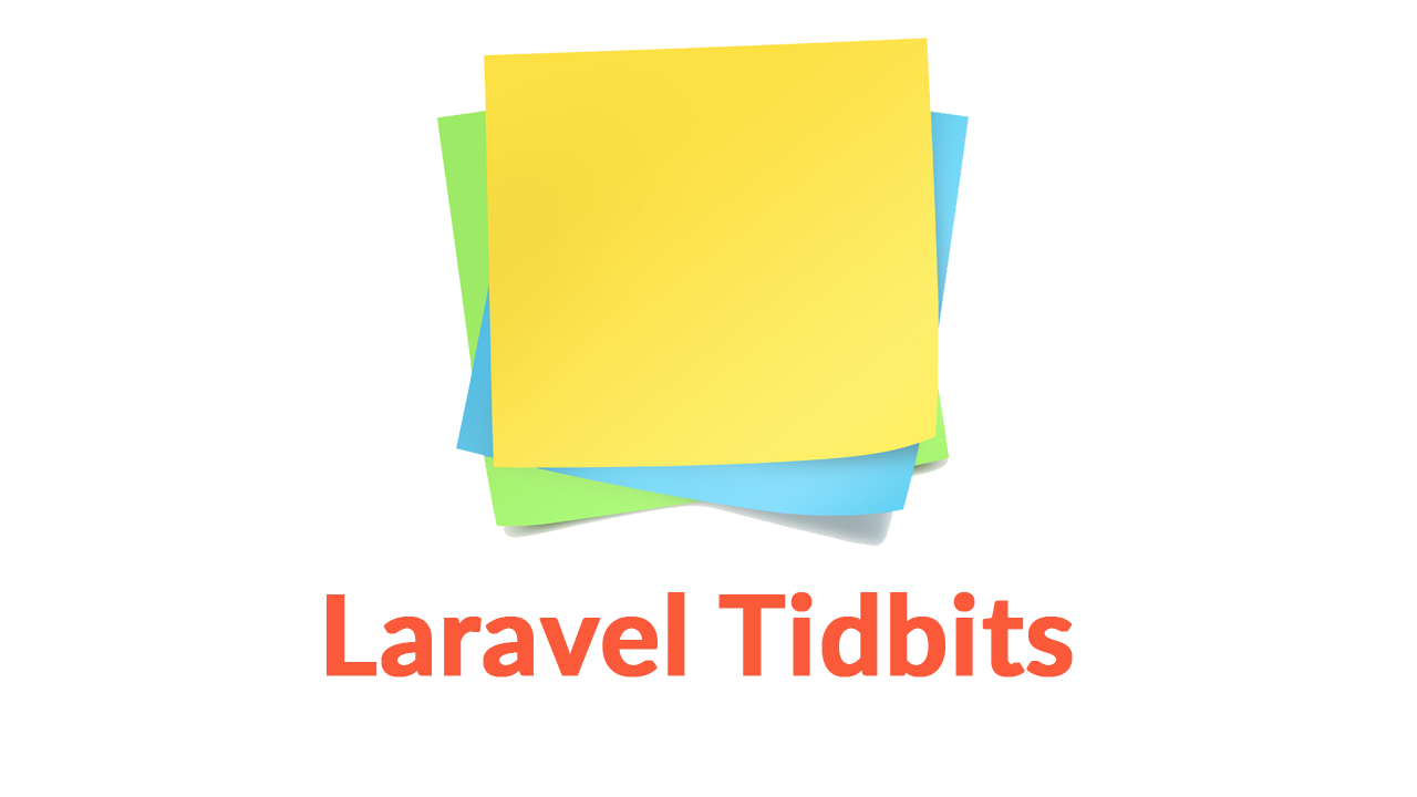 Laravel Tidbits